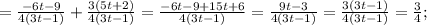 =\frac{-6t-9}{4(3t-1)}+\frac{3(5t+2)}{4(3t-1)}=\frac{-6t-9+15t+6}{4(3t-1)}=\frac{9t-3}{4(3t-1)}=\frac{3(3t-1)}{4(3t-1)}=\frac{3}{4};