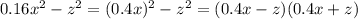 0.16x^{2}-z^{2}=(0.4x)^{2}-z^{2}=(0.4x-z)(0.4x+z)