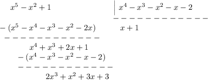 {}\ \ \ \ x^5-x^2+1\qquad \qquad \qquad \ \ \ \ \ \Big|\ x^4-x^3-x^2-x-2\\{}\ \ \ \qquad \qquad \qquad \qquad \qquad \qquad \ \ ------------\\-(x^5-x^4-x^3-x^2-2x)\qquad \ \ \ x+1\\{}\ ------------\\{}\ \ \ \ \ \ \ \ \ \ \ x^4+x^3+2x+1\\{}\qquad \qquqd -(x^4-x^3-x^2-x-2)\\{}\ \ \ \ \ \ ------------\\{}\qquad \qquad \ \ \ \ \ 2x^3+x^2+3x+3