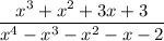 \dfrac{x^3+x^2+3x+3}{x^4-x^3-x^2-x-2}