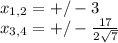 x_{1,2} =+/-3\\x_{3,4}=+/-\frac{17}{2\sqrt{7} }
