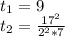 t_{1}=9 \\t_{2}=\frac{17^{2} }{2^{2}*7 }