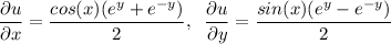 \dfrac{\partial u}{\partial x}=\dfrac{cos(x)(e^{y}+e^{-y})}{2},\;\;\dfrac{\partial u}{\partial y}=\dfrac{sin(x)(e^{y}-e^{-y})}{2}