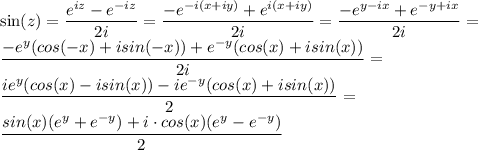 \sin (z)=\dfrac{e^{iz}-e^{-iz}}{2i}=\dfrac{-e^{-i(x+iy)}+e^{i(x+iy)}}{2i}=\dfrac{-e^{y-ix}+e^{-y+ix}}{2i}=\\ \dfrac{-e^{y}(cos(-x)+isin(-x))+e^{-y}(cos(x)+isin(x))}{2i}= \\ \dfrac{ie^{y}(cos(x)-isin(x))-ie^{-y}(cos(x)+isin(x))}{2}= \\ \dfrac{sin(x)(e^{y}+e^{-y})+i\cdot cos(x)(e^{y}-e^{-y})}{2}