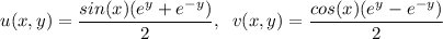 u(x,y)=\dfrac{sin(x)(e^{y}+e^{-y})}{2},\;\;v(x,y)=\dfrac{cos(x)(e^{y}-e^{-y})}{2}