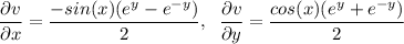 \dfrac{\partial v}{\partial x}=\dfrac{-sin(x)(e^{y}-e^{-y})}{2},\;\;\dfrac{\partial v}{\partial y}=\dfrac{cos(x)(e^{y}+e^{-y})}{2}