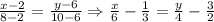 \frac{x-2}{8-2}=\frac{y-6}{10-6}\Rightarrow \frac{x}{6}-\frac{1}{3}=\frac{y}{4}-\frac{3}{2}