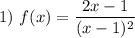 1) ~ f(x) = \dfrac{2x - 1}{(x-1)^{2}}