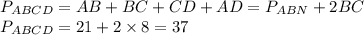 P_{ABCD}=AB+BC+CD+AD=P_{ABN}+2BC\\P_{ABCD}=21+2\times 8=37