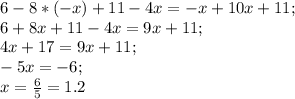 6-8*(-x)+11-4x=-x+10x+11;\\6+8x+11-4x=9x+11;\\4x+17=9x+11;\\-5x=-6;\\x=\frac{6}{5}=1.2