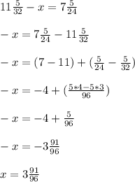 11 \frac{5}{32}- x = 7 \frac{5}{24}\\ \\ -x= 7 \frac{5}{24} - 11 \frac{5}{32}\\ \\ -x= (7-11)+(\frac{5}{24} - \frac{5}{32})\\ \\ -x= -4+(\frac{5*4-5*3}{96})\\ \\ -x= -4+\frac{5}{96} \\ \\ -x= -3 \frac{91}{96} \\ \\ x= 3 \frac{91}{96}