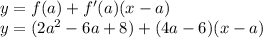 y=f(a)+f'(a)(x-a)\\y=(2a^2-6a+8)+(4a-6)(x-a)