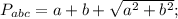 P_{abc}=a+b+\sqrt{a^{2}+b^{2}};