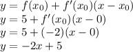 y=f(x_0)+f'(x_0)(x-x_0)\\y=5+f'(x_0)(x-0)\\y=5+(-2)(x-0)\\y=-2x+5