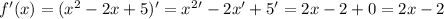 f'(x)=(x^2-2x+5)'=x^2'-2x'+5'=2x-2+0=2x-2