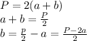 P=2(a+b)\\a+b=\frac{P}{2}\\ b=\frac{p}{2}-a =\frac{P-2a}{2}
