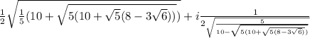 \frac12\sqrt{\frac15(10+\sqrt{5(10+\sqrt5(8-3\sqrt6))})}+i\frac1{2\sqrt{\frac5{10-\sqrt{5(10+\sqrt{5(8-3\sqrt6)})}}}}