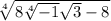 \sqrt[4]{8\sqrt[4]{-1}\sqrt3-8}