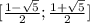 [\frac{1-\sqrt{5} }{2};\frac{1+\sqrt{5} }{2}]