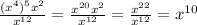 \frac{(x^{4})^{5} x^{2} }{x^{12}} =\frac{x^{20} x^{2}}{x^{12}} =\frac{x^{22} }{x^{12}} =x^{10}
