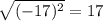 \sqrt{( - 17)^{2} } = 17