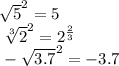 \sqrt[]{5}^{2} = 5\\\sqrt[3]{2}^{2} = 2^{\frac{2}{3} } \\-\sqrt{3.7}^{2} = -3.7