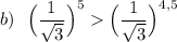 b)\ \ \Big(\dfrac{1}{\sqrt3}\Big)^{5} \Big(\dfrac{1}{\sqrt3}\Big)^{4,5}