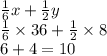 \frac{1}{6} x + \frac{1 }{2} y \\ \frac{1}{6 } \times 36 + \frac{1}{2} \times 8 \\ 6 + 4 = 10