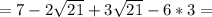 =7-2\sqrt{21}+3\sqrt{21}-6*3=