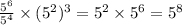 \frac{5 {}^{6} }{5 {}^{4} } \times (5 {}^{2} ) {}^{3 } = 5 {}^{2} \times 5 {}^{6} = 5 {}^{8}