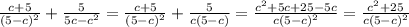 \frac{c+5}{(5-c)^2} +\frac{5}{5c-c^2}=\frac{c+5}{(5-c)^2} +\frac{5}{c(5-c)}=\frac{c^2+5c+25-5c}{c(5-c)^2}=\frac{c^2+25}{c(5-c)^2}