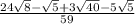 \frac{24\sqrt{8}-\sqrt{5}+3\sqrt{40}-5\sqrt{5} }{59}