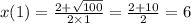 x(1) = \frac{2 + \sqrt{100} }{2 \times 1} = \frac{2 + 10}{2} = 6