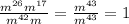 \frac{m^{26} m^{17}}{m^{42} m} = \frac{m^{43}}{m^{43}} = 1