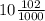 10\frac{102}{1000}