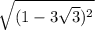 \sqrt{(1 - 3 \sqrt{3}) {}^{2} }