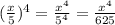 ( \frac{x}{5} ) {}^{4} = \frac{x {}^{4} }{5 {}^{4} } = \frac{ {x}^{4} }{625}