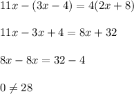 11x-(3x-4)=4(2x+8)\\\\11x-3x+4=8x+32\\\\8x-8x=32-4\\\\0\neq 28