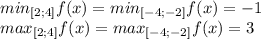 min_{[2;4]}f(x)=min_{[-4;-2]}f(x)=-1\\max_{[2;4]}f(x)=max_{[-4;-2]}f(x)=3