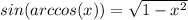 sin(arccos(x)) = \sqrt{1-x^2}
