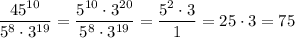 \dfrac{45^{10}}{5^8\cdot 3^{19}}=\dfrac{5^{10}\cdot 3^{20}}{5^8\cdot 3^{19}}=\dfrac{5^2\cdot 3}{1}=25\cdot 3=75