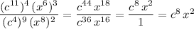 \dfrac{(c^{11})^4\, (x^6)^3}{(c^4)^9\, (x^8)^2}=\dfrac{c^{44}\, x^{18}}{c^{36}\, x^{16}}=\dfrac{c^8\, x^2}{1}=c^8\, x^2