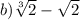 b) \sqrt[3]{2} - \sqrt{2}