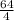 \frac{64}{4}