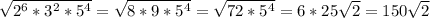 \sqrt{2^6*3^2*5^4} = \sqrt{8*9*5^4} = \sqrt{72*5^4} = 6 * 25\sqrt2 = 150\sqrt2