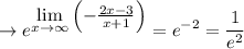 \rightarrow e^{\displaystyle \lim_{x \to \infty}\left(-\tfrac{2x-3}{x+1}\right)} = e^{-2} = \dfrac{1}{e^{2}}
