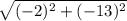 \sqrt{(-2)^2 + (-13)^2}