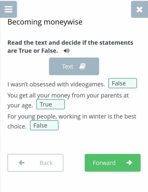 Read the text and decide if the statements are True or False.  TextI wasn’t obsessed with videogames