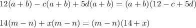 12(a+b)-c(a+b)+5d(a+b)=(a+b)(12-c+5d)\\\\14(m-n)+x(m-n)=(m-n)(14+x)
