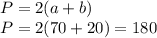 P=2(a+b)\\P=2(70+20)=180